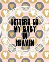 Letters To My Baby In Heaven: A Diary Of All The Things I Wish I Could Say   Newborn Memories   Grief Journal   Loss of a Baby   Sorrowful Season   Forever In Your Heart   Remember and Reflect