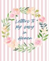 Letters To Baby In Heaven: A Diary Of All The Things I Wish I Could Say   Newborn Memories   Grief Journal   Loss of a Baby   Sorrowful Season   Forever In Your Heart   Remember and Reflect