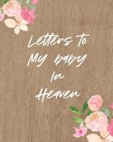 Letters To My Baby In Heaven:  A Diary Of All The Things I Wish I Could Say   Newborn Memories   Grief Journal   Loss of a Baby   Sorrowful Season   Forever In Your Heart   Remember and Reflect