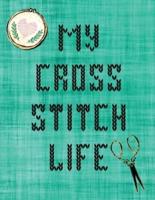 My Cross Stitch Life:  Cross Stitchers Journal   DIY Crafters   Hobbyists   Pattern Lovers   Collectibles   Gift For Crafters   Birthday   Teens   Adults   How To   Needlework Grid Templates