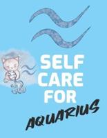 Self Care For Aquarius:  For Adults   For Autism Moms   For Nurses   Moms   Teachers   Teens   Women   With Prompts   Day and Night   Self Love Gift