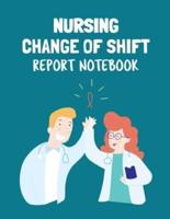 Nursing Change Of Shift Report Notebook: Patient Care Nursing Report   Change of Shift   Hospital RN's   Long Term Care   Body Systems   Labs and Tests   Assessments   Nurse Appreciation Day