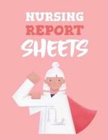Nursing Report Sheets:  Patient Care Nursing Report   Change of Shift   Hospital RN's   Long Term Care   Body Systems   Labs and Tests   Assessments   Nurse Appreciation Day