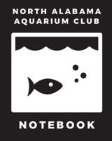 North Alabama Aquarium Club Notebook :  Fish Hobby   Fish Book   Log Book   Plants   Pond Fish   Freshwater   Pacific Northwest   Ecology   Saltwater   Marine Reef