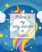 Letters To My Baby Unicorn In Heaven: A Diary Of All The Things I Wish I Could Say   Newborn Memories   Grief Journal   Loss of a Baby   Sorrowful Season   Forever In Your Heart   Remember and Reflect