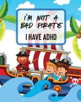 I'm Not A Bad Pirate I Have ADHD: Attention Deficit Hyperactivity Disorder   Children   Record and Track   Impulsivity