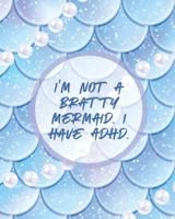 I'm Not A Bratty Mermaid I Have ADHD: Attention Deficit Hyperactivity Disorder   Children   Record and Track   Impulsivity