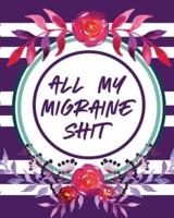 All My Migraine Shit: Headache Log Book   Chronic Pain   Record Triggers   Symptom Management