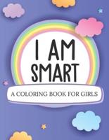 I Am Smart A Coloring Book For Girls: Ages 5-10   Confident Building   Self-Esteem