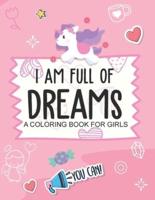 I Am Full Of Dreams A Coloring Book For Girls: Ages 5-10   Self Esteem Builder   I Am   I Can