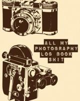 All My Photography Log Book Shit: Record Sessions and Settings   Equipment   Individual Photographers