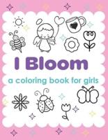 I Bloom A Coloring Book For Girls: Yes You Can   Develop Confidence   Self Belief