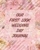 Our First Look Wedding Day Journal: Wedding Day   Bride and Groom   Love Notes