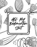 All My Badminton Shit: For Players   Racket Sports   Outdoors