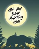 All My Bear Hunting Shit: Sports and Outdoors   Hiking Camping   Wildlife Enthusiast