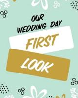 Our Wedding Day First Look: Wedding Day   Bride and Groom   Love Notes