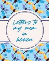 Letters To My Mom In Heaven: Wonderful Mom   Heart Feels Treasure   Keepsake Memories   Grief Journal