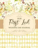 Our First Look Wedding Day Journal: Wedding Day   Bride and Groom   Love Notes