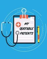 My Quotable Patients: Journal To Collect Quotes   Memories   Stories   Graduation Gift For Nurses   Gag Gift