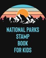 National Parks Stamp Book For Kids: Outdoor Adventure Travel Journal   Passport Stamps Log   Activity Book