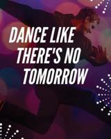 Dance Like There's No Tomorrow: Dance Lesson Moves Journal   Performing Arts   Musical Genres   Popular   For Beginners