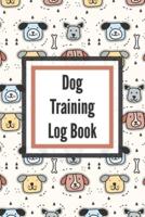 Dog Training Log Book: For Pet Owners - Gently Good Behavior - Raising and Teaching New Puppy