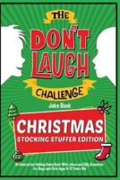 The Don't Laugh Challenge - Christmas Stocking Stuffer Edition: An Interactive Holiday Game Book With Jokes and Silly Scenarios for Boys and Girls Ages 6-12 Years Old