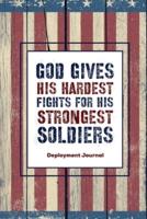 God Gives His Hardest Fights For His Strongest Soldiers, Deployment Journal