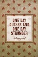 One Day Closer And One Day Stronger, Deployment Journal
