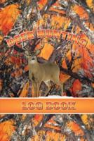 Deer Hunting Log Book: Record Hunt Details, Deer Hunters Gift, Species, Activity, Time, Location, Weather, Journal, Notebook