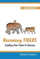 Becoming TIGERS: Leading Your Team to Success