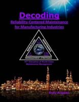 Decoding Reliability-Centered Maintenance Process for Manufacturing Industries: 10th Discipline on World Class Maintenance Management