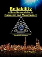 Reliability - A Shared Responsibility for Operators and Maintenance: Sequel on World Class Maintenance Management - The 12 Disciplines and Maintenance - Roadmap to Reliability