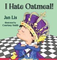 I Hate Oatmeal
