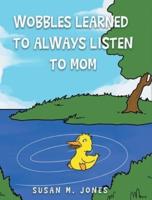 Wobbles Learned to Always Listen to Mom