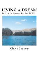 Living A Dream: It Is AS It Should Be, All Is Well