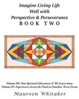 Imagine Living Life Well with Perspective and Perseverance: Book Two