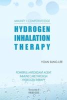 Immunity=Competitive Edge Hydrogen Inhalation Therapy: Powerful Antioxidant Agent Hydrogen Inhalation Therapy