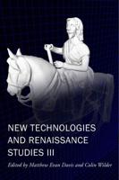 New Technologies and Renaissance Studies III