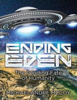 Ending Eden: The Pending Fate of Humanity