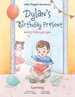Dylan's Birthday Present / Anrheg Penblwydd Dylan: Welsh Edition