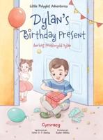 Dylan's Birthday Present / Anrheg Penblwydd Dylan: Welsh Edition