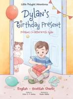 Dylan's Birthday Present / Prèasant Co-Latha Breith Dylan - Bilingual Scottish Gaelic and English Edition