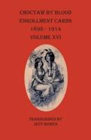 Choctaw By Blood Enrollment Cards 1898-1914 Volume XVI