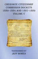 Cherokee Citizenship Commission Dockets Volume V