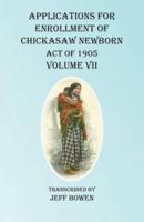 Applications For Enrollment of Chickasaw Newborn Act of 1905 Volume VII