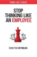 Stop Think Like An Employee