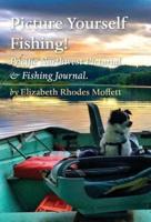 Picture Yourself Fishing!: Pacific Northwest Pictorial & Fishing Journal