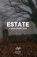 Estate, A Cautionary Tale