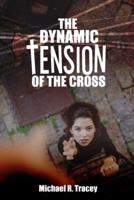 The Dynamic Tension of the Cross